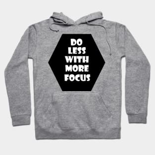 Do less with more focus Hoodie